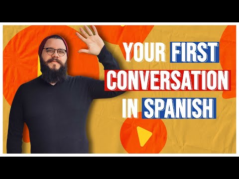 YOUR FIRST CONVERSATION IN SPANISH: Everything You Need!
