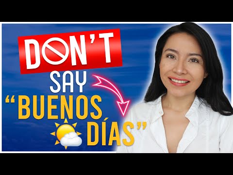 DON’T Say BUENOS DIAS, say THESE 11 Alternatives Instead!