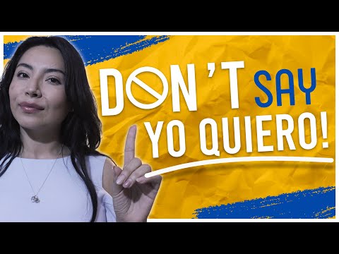 DON’T Say YO QUIERO, say THESE 5 Alternatives Instead!